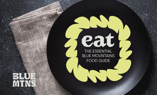 EAT - List your restaurant, café or bar in the Essential Blue Mountains Food Guide