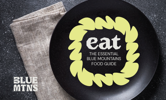 EAT - List your restaurant, café or bar in the Essential Blue Mountains Food Guide